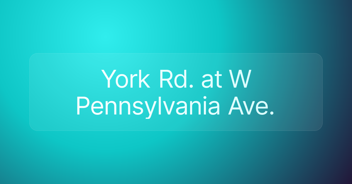 York Rd. at W Pennsylvania Ave.