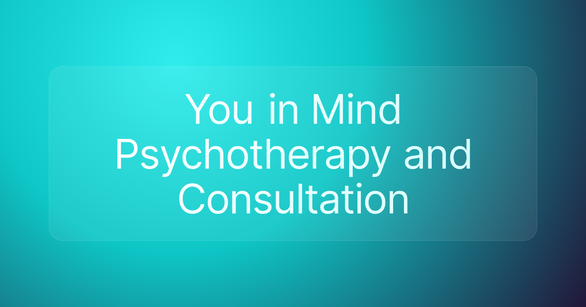 You in Mind Psychotherapy and Consultation