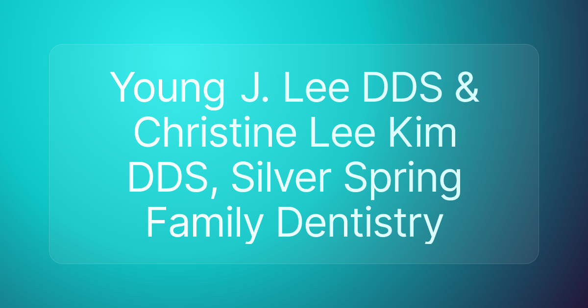 Young J. Lee DDS & Christine Lee Kim DDS, Silver Spring Family Dentistry