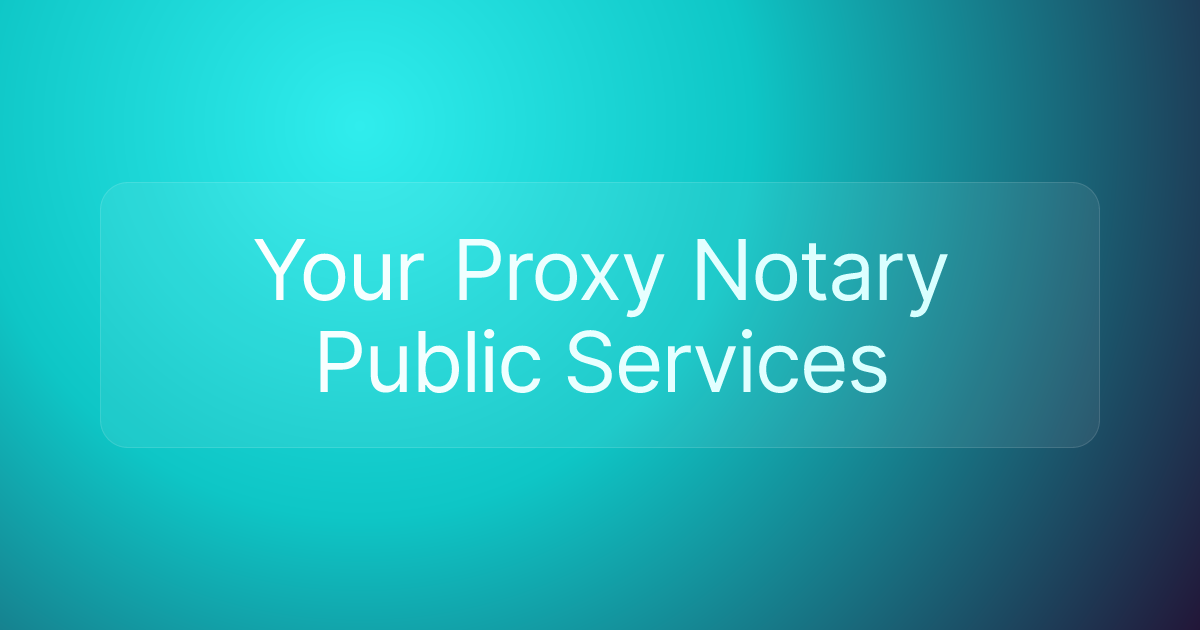 Your Proxy Notary Public Services
