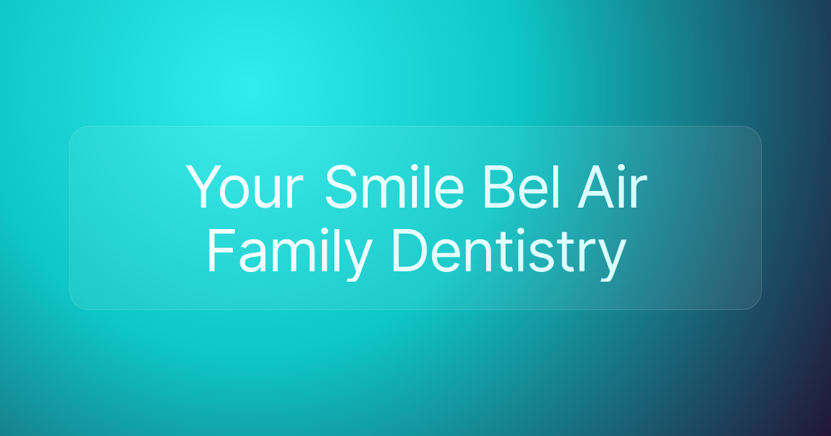 Your Smile Bel Air Family Dentistry