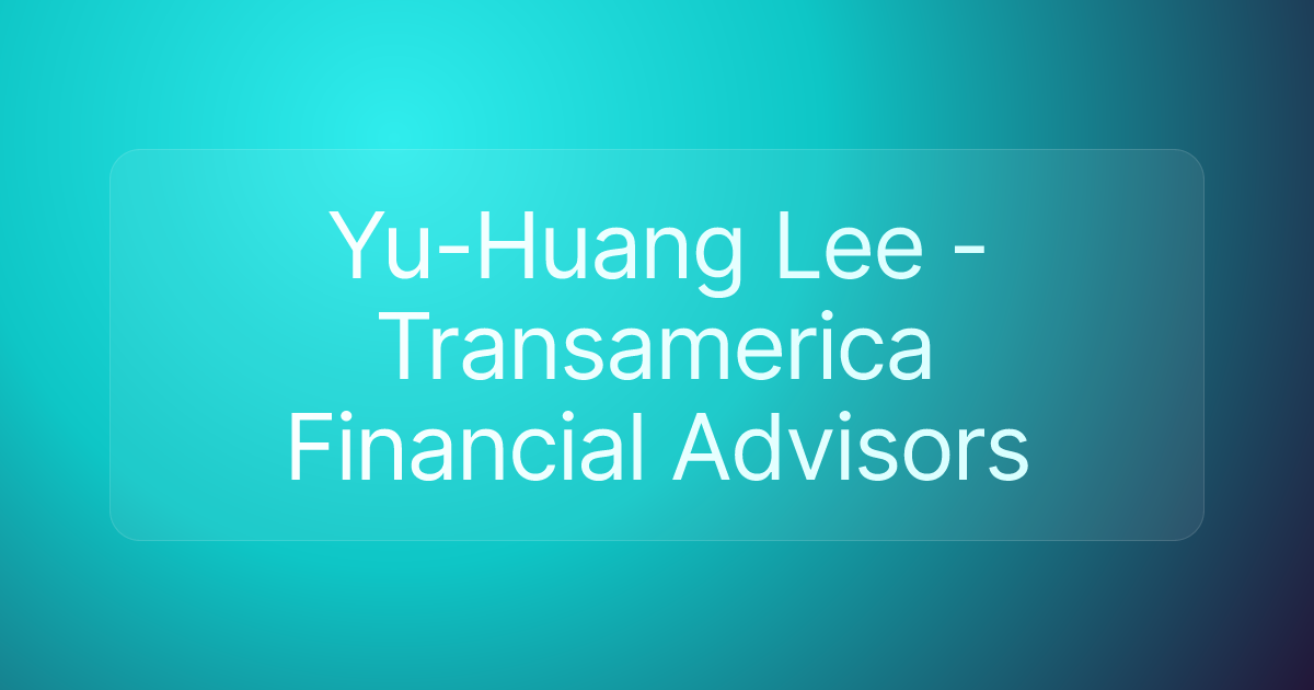 Yu-Huang Lee - Transamerica Financial Advisors