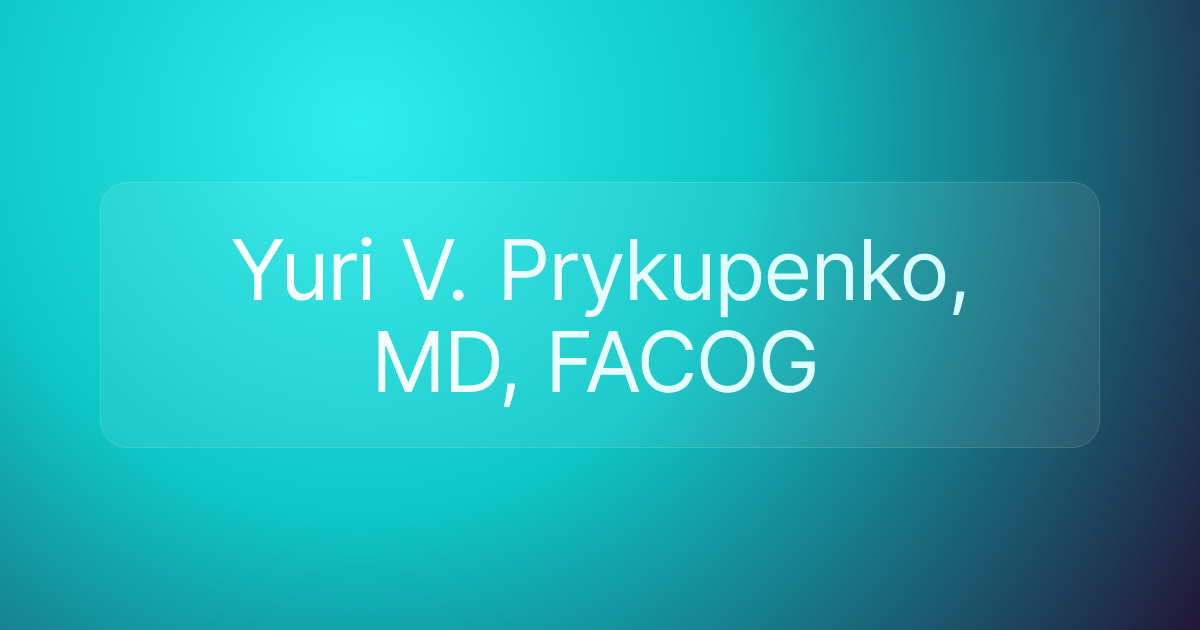 Yuri V. Prykupenko, MD, FACOG