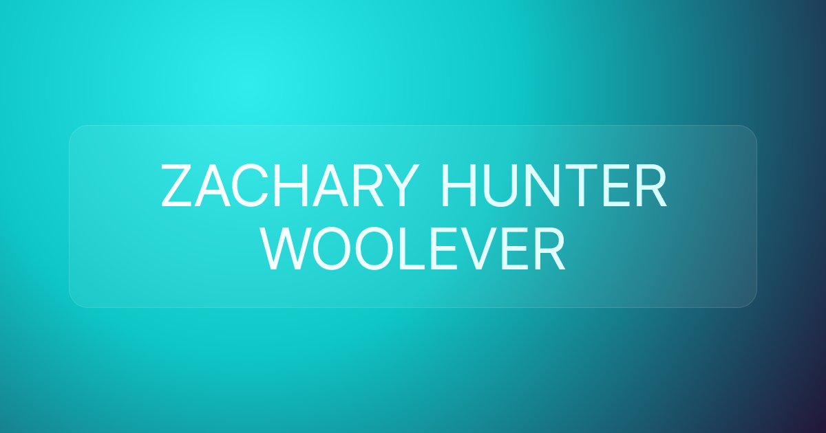 ZACHARY HUNTER WOOLEVER