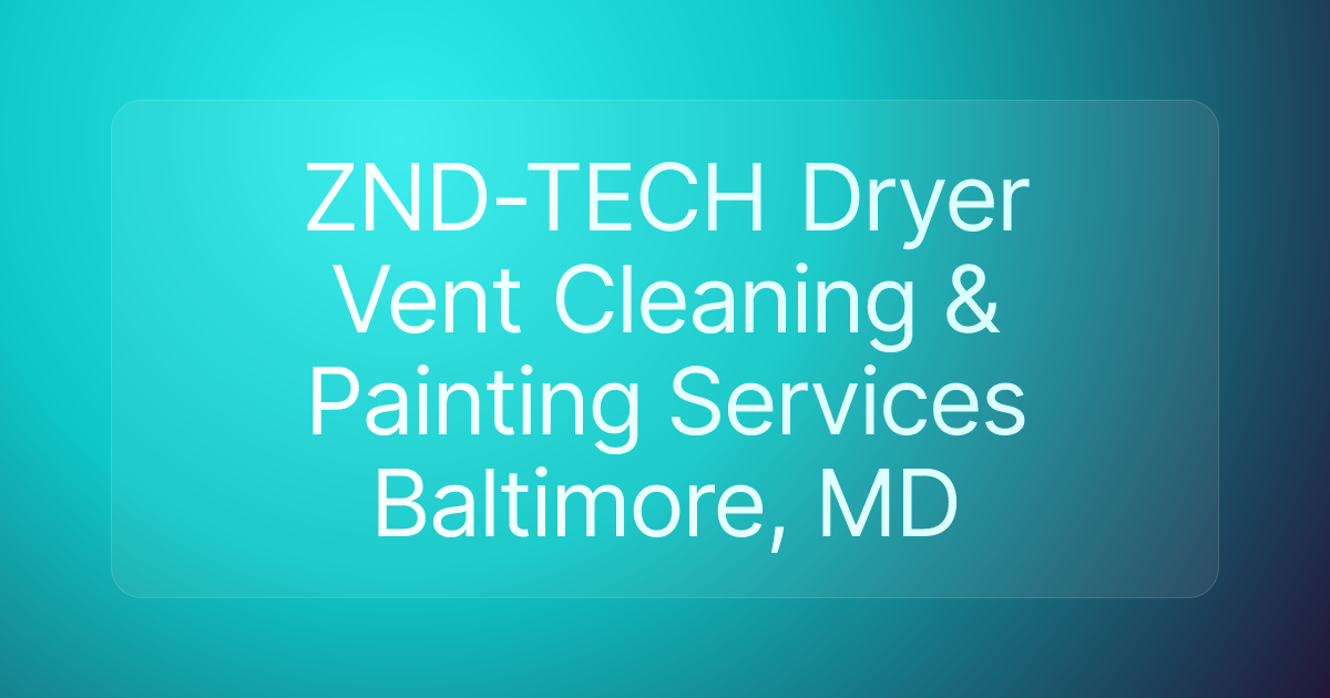 ZND-TECH Dryer Vent Cleaning & Painting Services Baltimore, MD