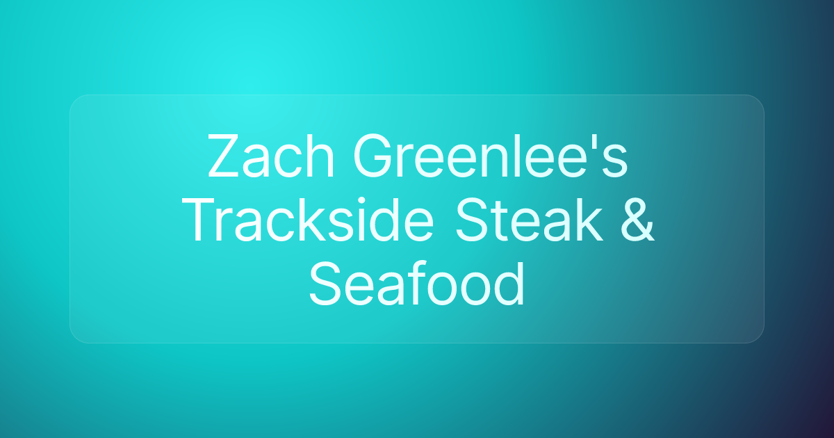 Zach Greenlee's Trackside Steak & Seafood