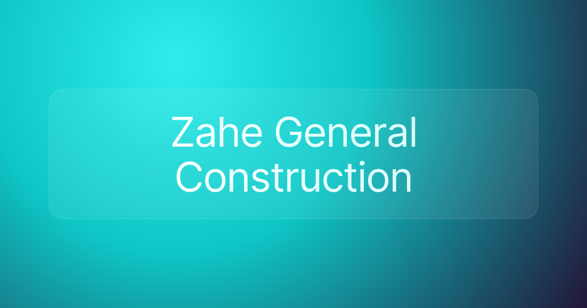 Zahe General Construction