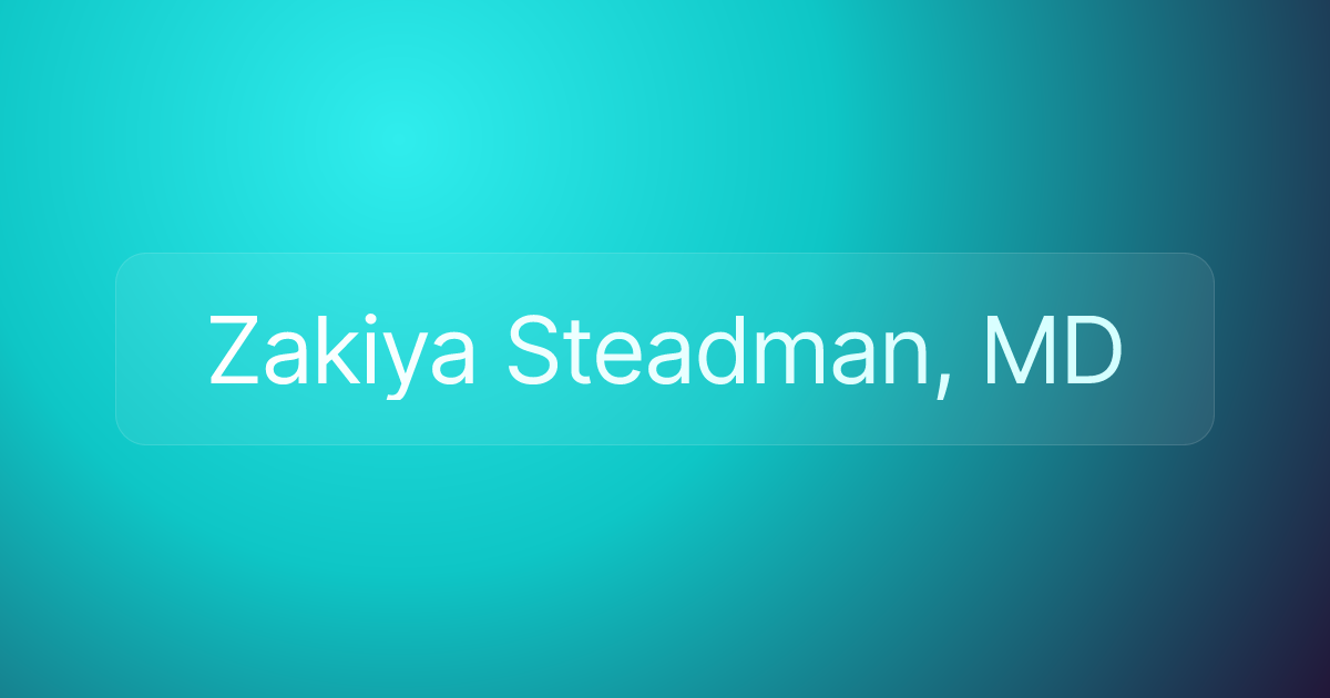 Zakiya Steadman, MD