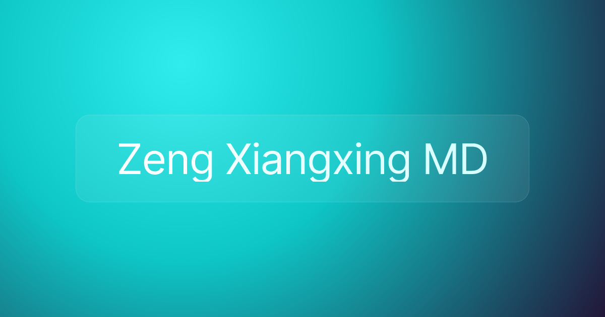Zeng Xiangxing MD