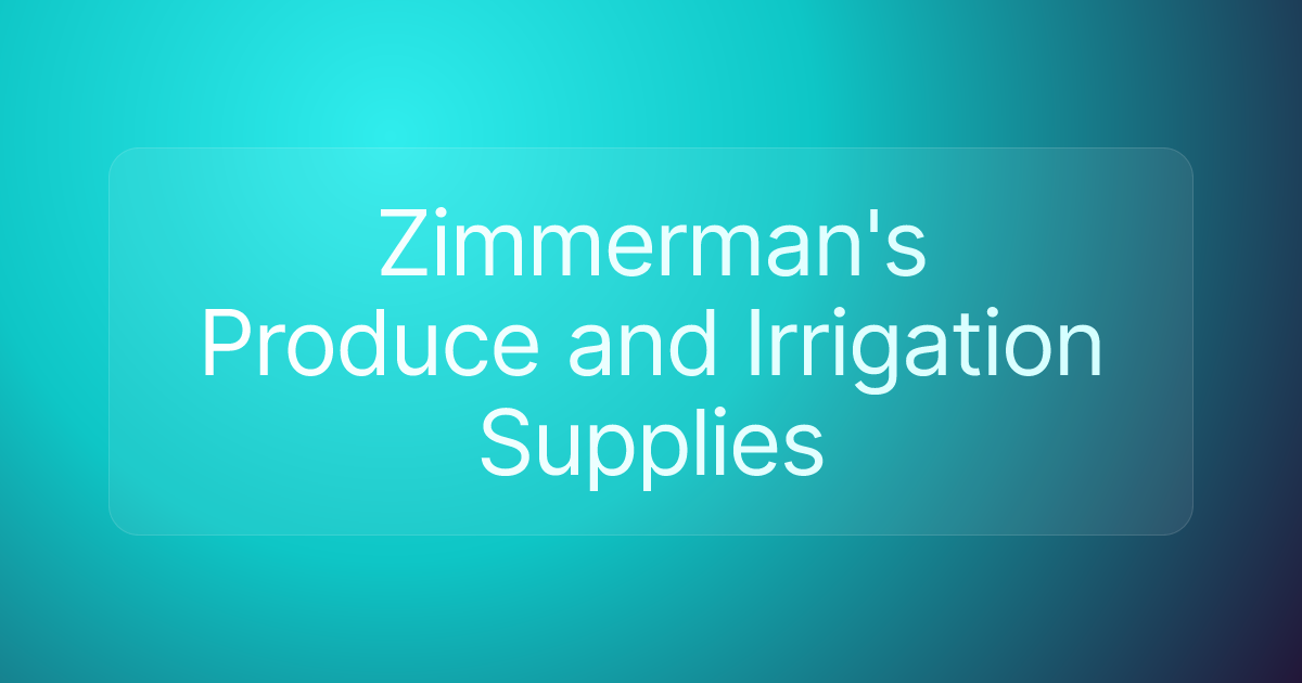 Zimmerman's Produce and Irrigation Supplies