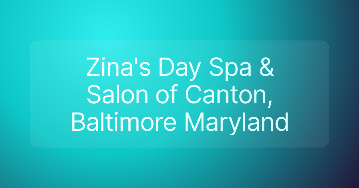 Zina's Day Spa & Salon of Canton, Baltimore Maryland