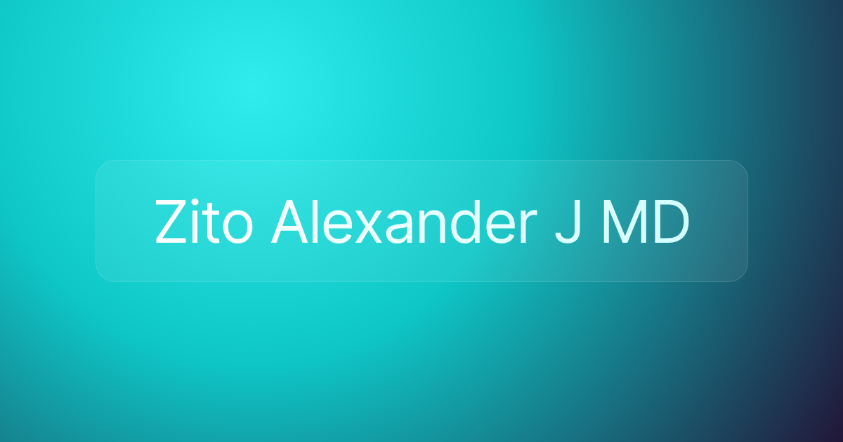 Zito Alexander J MD