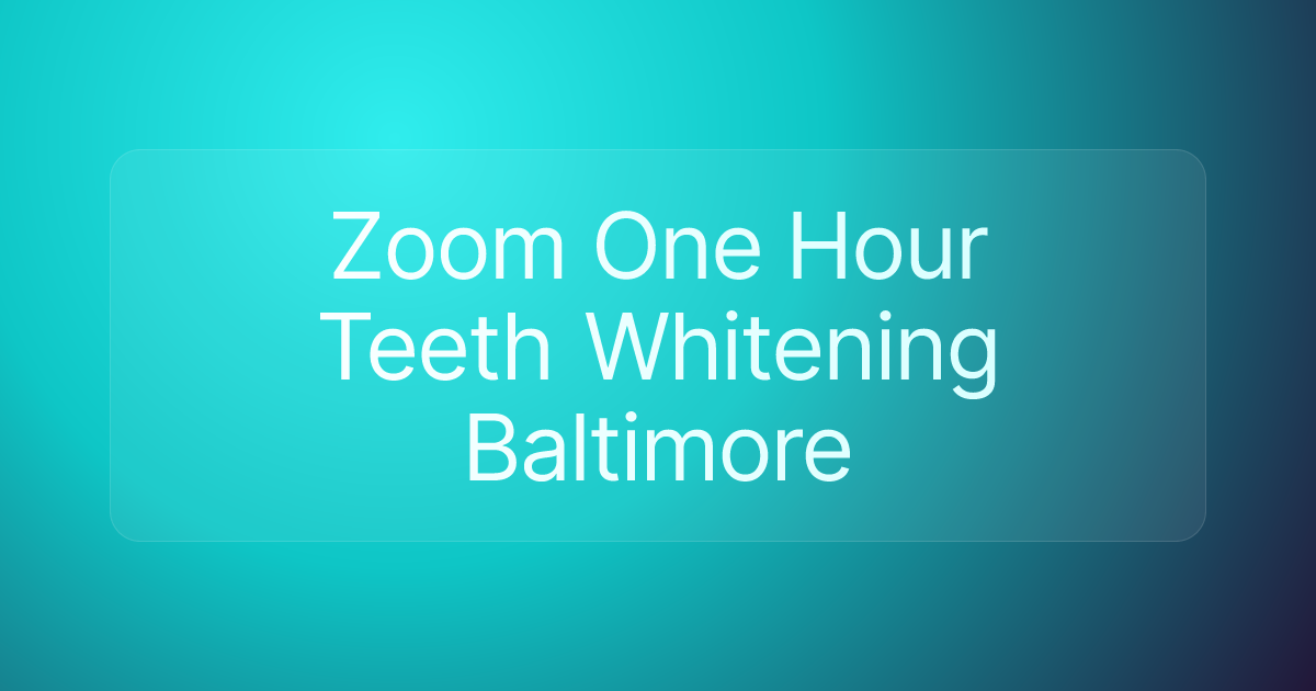 Zoom One Hour Teeth Whitening Baltimore