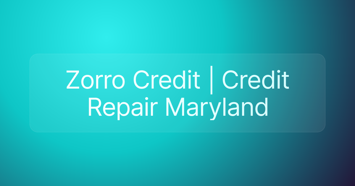 Zorro Credit | Credit Repair Maryland