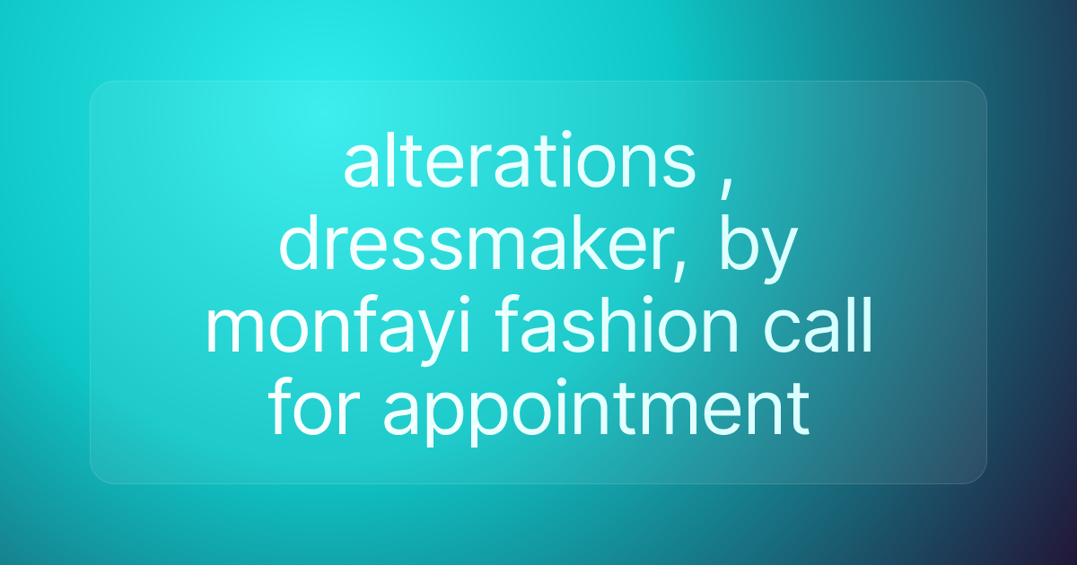 alterations , dressmaker, by monfayi fashion call for appointment
