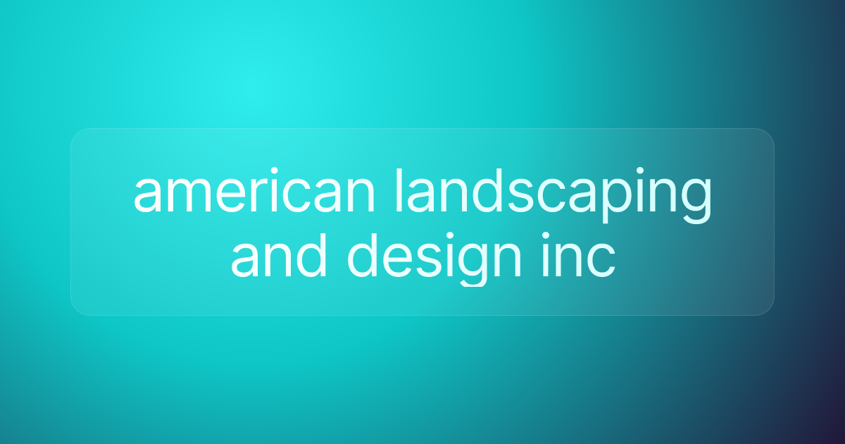 american landscaping and design inc