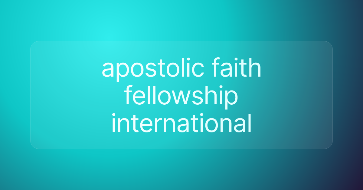 apostolic faith fellowship international