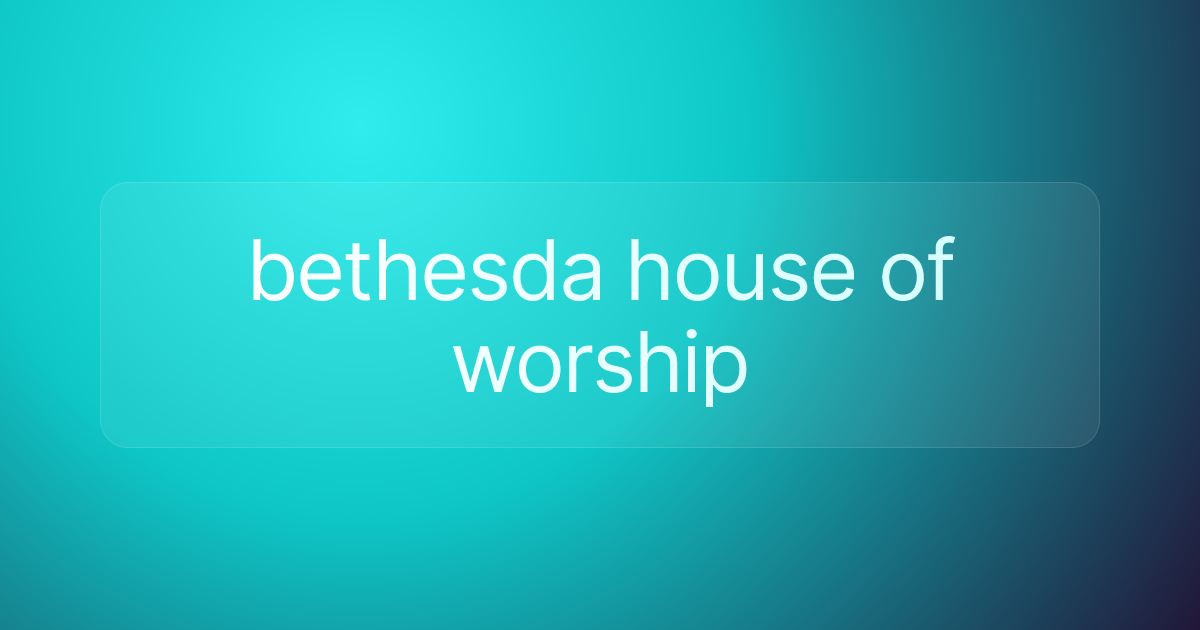 bethesda house of worship