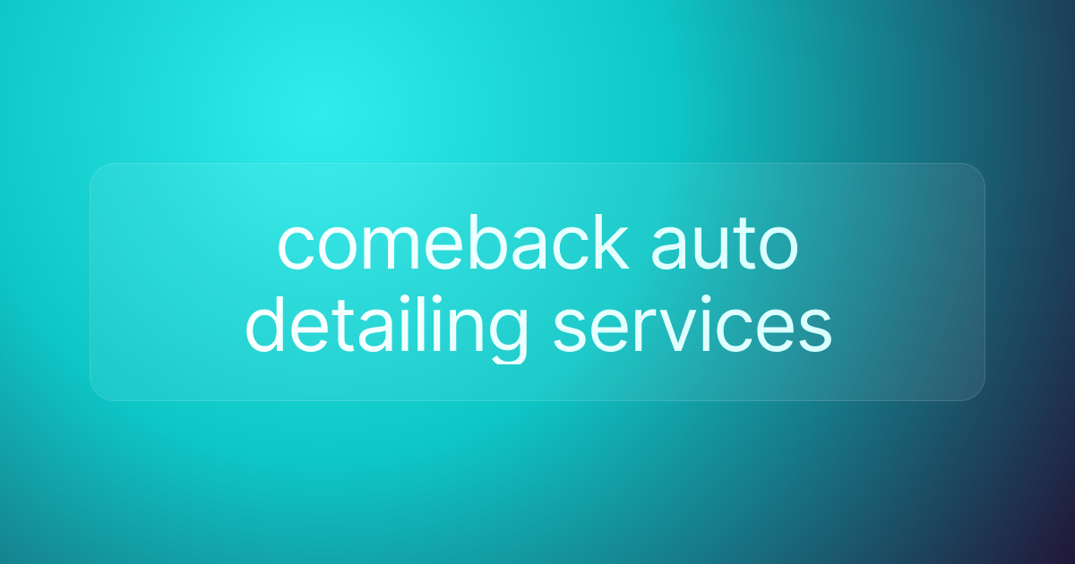 comeback auto detailing services