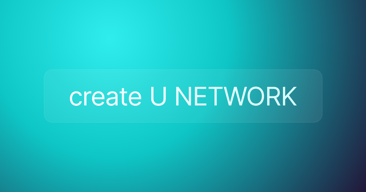 create U NETWORK