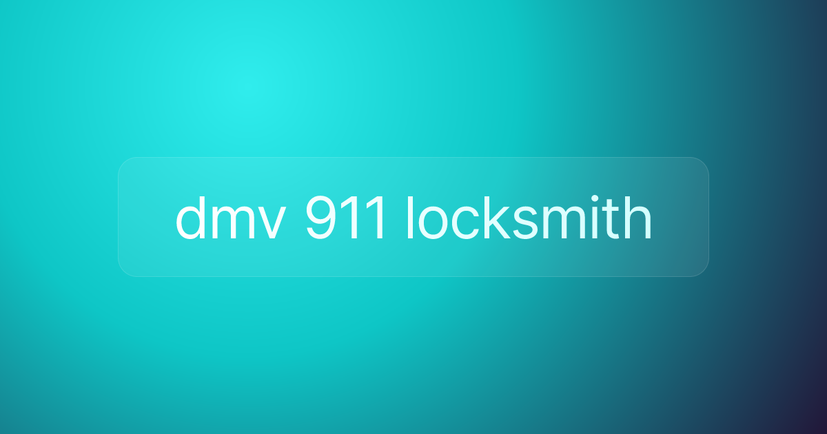 dmv 911 locksmith