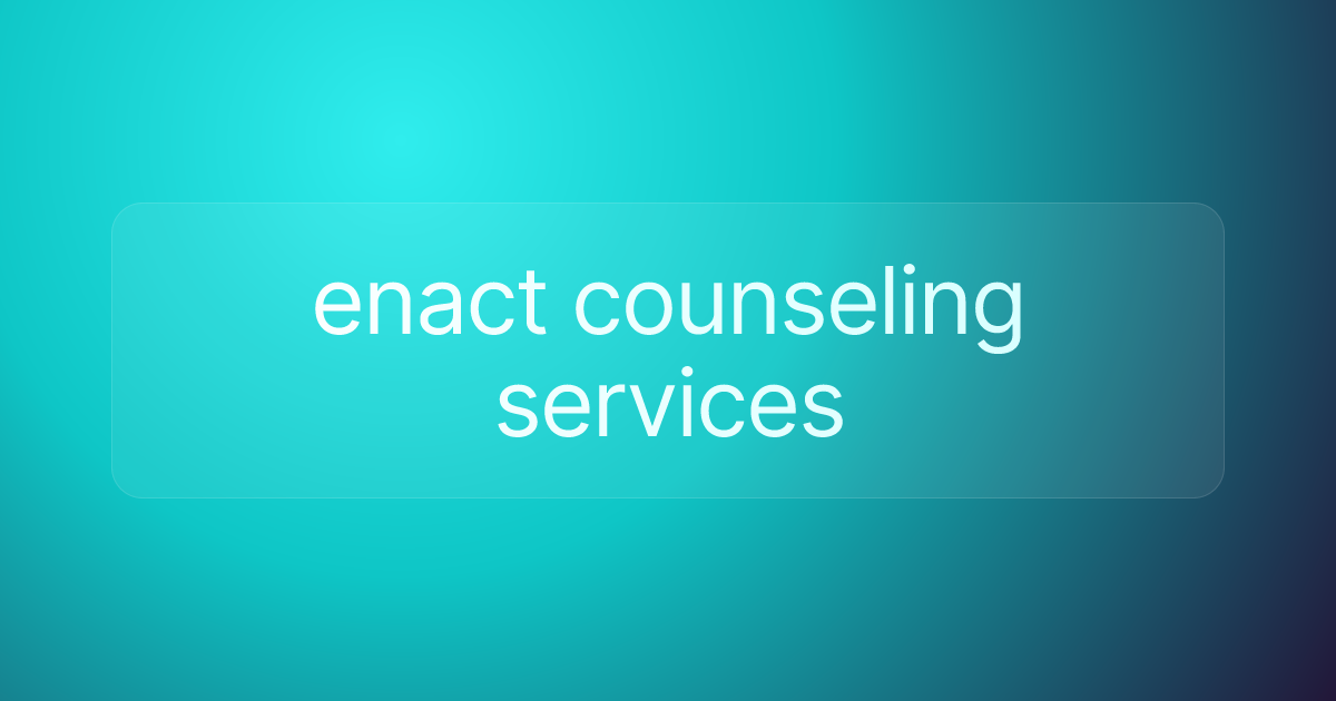 enact counseling services