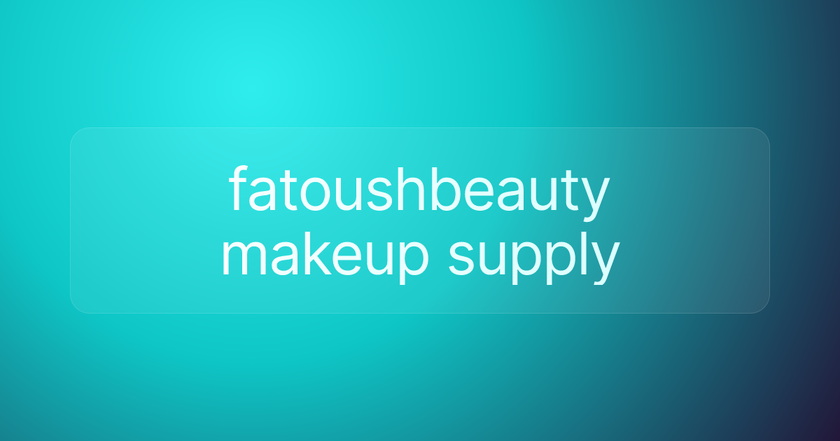 fatoushbeauty makeup supply