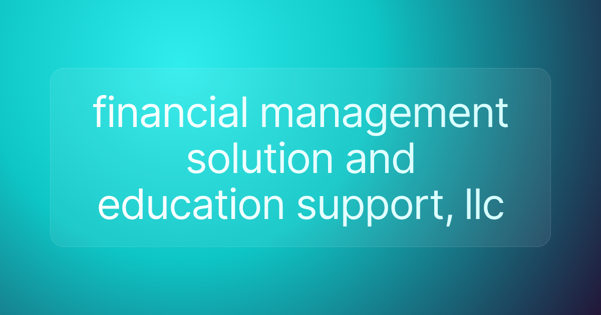 financial management solution and education support, llc