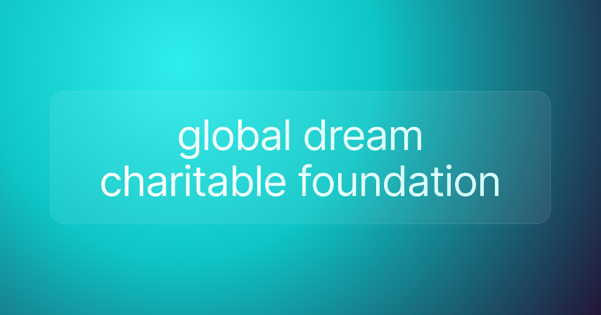 global dream charitable foundation