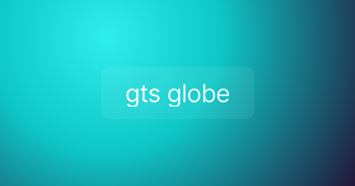 gts globe