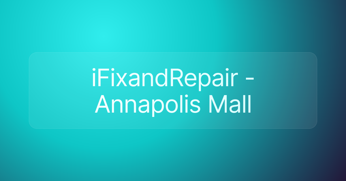 iFixandRepair - Annapolis Mall