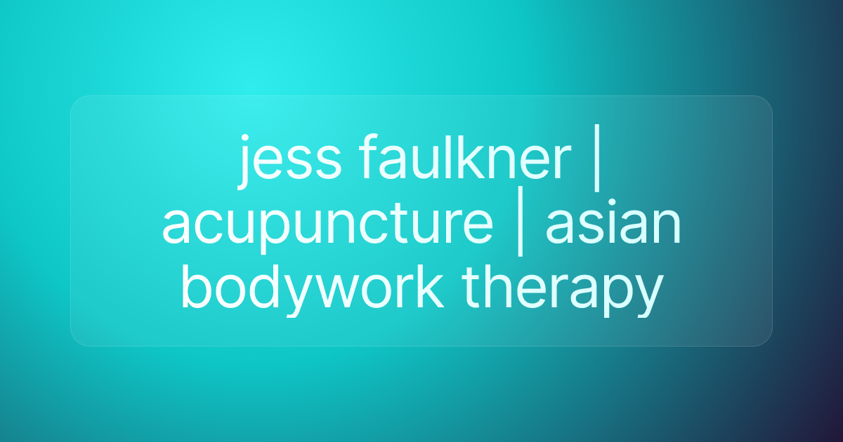 jess faulkner | acupuncture | asian bodywork therapy
