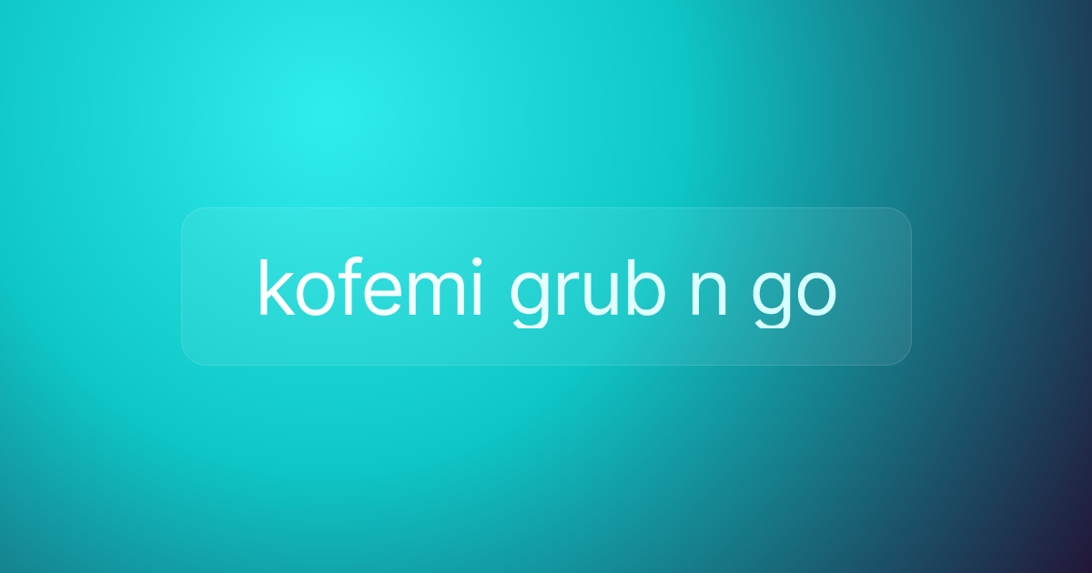 kofemi grub n go