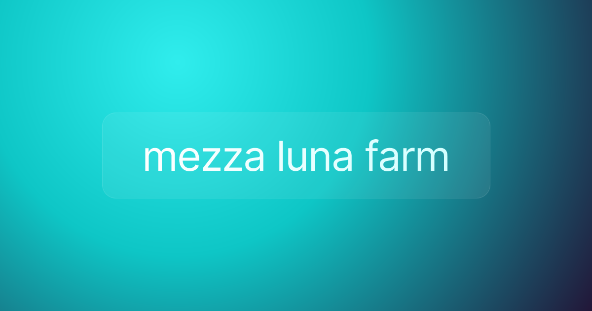 mezza luna farm