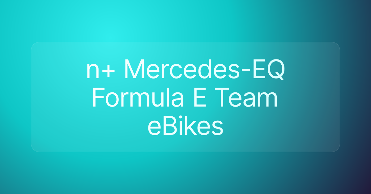 n+ Mercedes-EQ Formula E Team eBikes