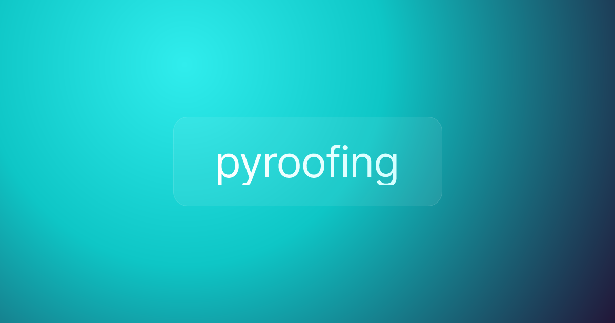 pyroofing