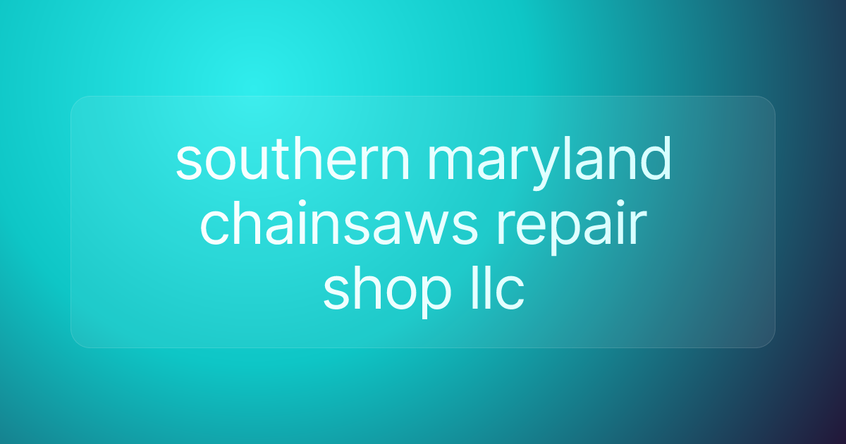 southern maryland chainsaws repair shop llc