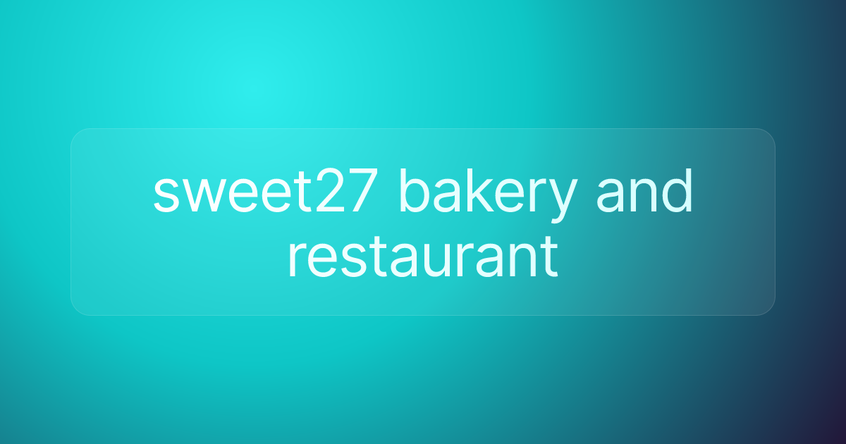 sweet27 bakery and restaurant