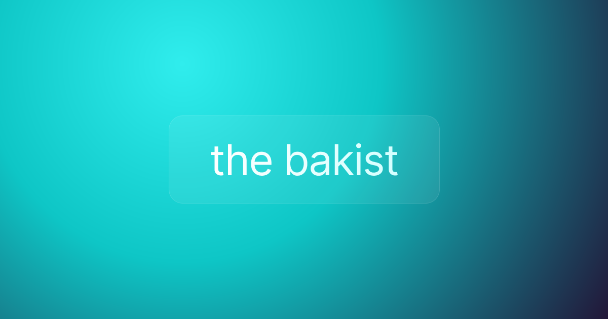 the bakist