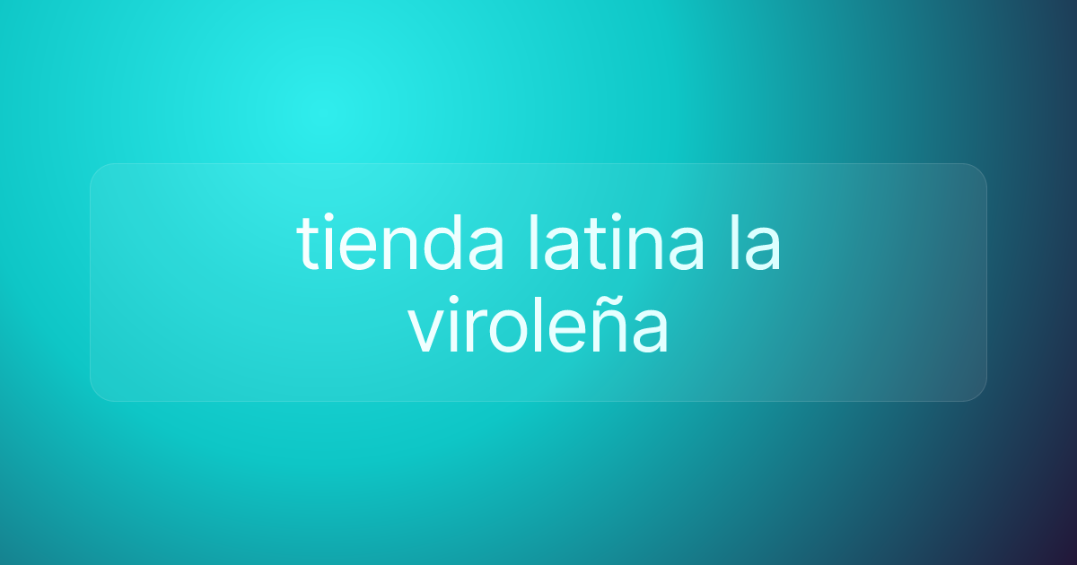 tienda latina la viroleña